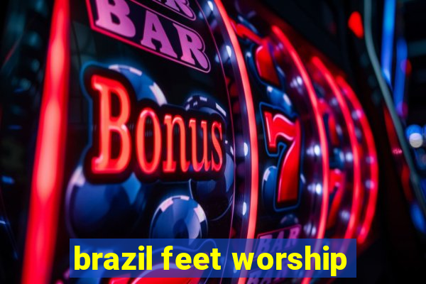 brazil feet worship